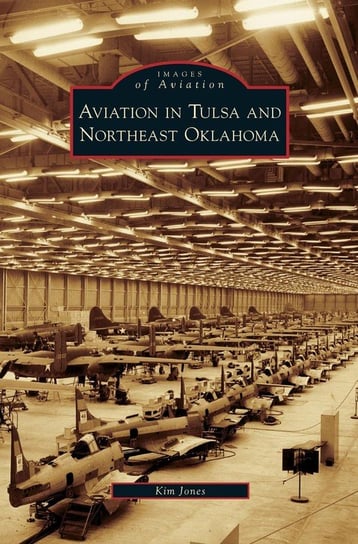 Aviation in Tulsa and Northeast Oklahoma Jones Kim