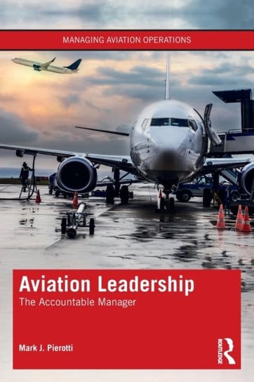 Aviation Leadership. The Accountable Manager Mark J. Pierotti