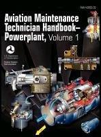 Aviation Maintenance Technician Handbook - Powerplant. Volume 1 (FAA-H-8083-32) Federal Aviation Administration, Flight Standards Service, Us Department Of Transportation