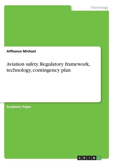 Aviation safety. Regulatory framework, technology, contingency plan Michael Alfhonce