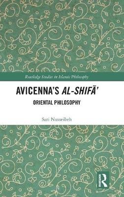 Avicenna's Al-Shifa': Oriental Philosophy Taylor & Francis Ltd.