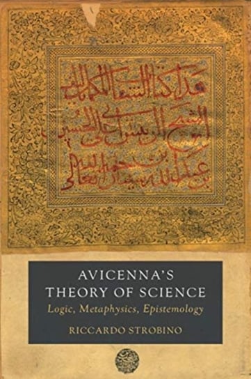 Avicennas Theory of Science: Logic, Metaphysics, Epistemology Riccardo Strobino