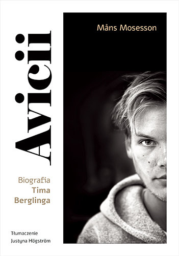 Avicii. Biografia Tima Berglinga Mosesson Mans