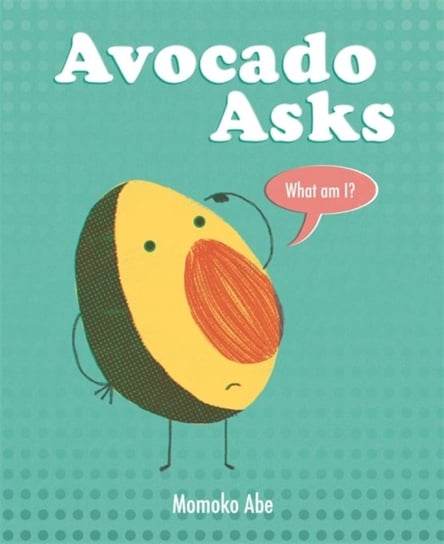 Avocado Asks: What Am I? Abe Momoko