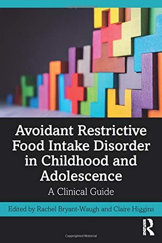 Avoidant Restrictive Food Intake Disorder in Childhood and Adolescence. A Clinical Guide Opracowanie zbiorowe