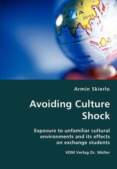 Avoiding Culture Shock- Exposure to unfamiliar cultural environments and its effects on exchange students Skierlo Armin