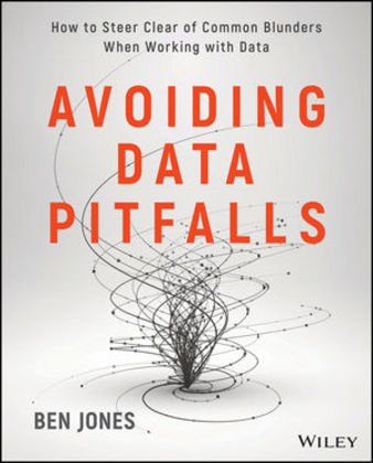Avoiding Data Pitfalls: How to Steer Clear of Common Blunders When Working with Data and Presenting Analysis and Visualizations Jones Ben