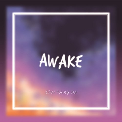AWAKE Choi Young Jin