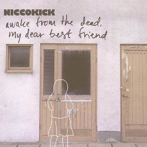 Awake From the Dead, My Dear Best Friend Niccokick