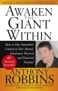 Awaken the Giant Within: How to Take Immediate Control of Your Mental, Emotional, Physical & Financial Destiny! Robbins Anthony