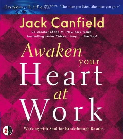 Awaken Your Heart at Work Canfield Jack