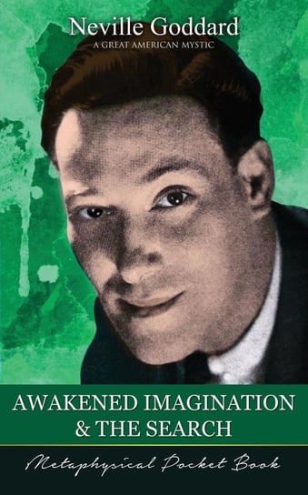 Awakened Imagination and The Search  ( Metaphysical Pocket Book ) Goddard Neville