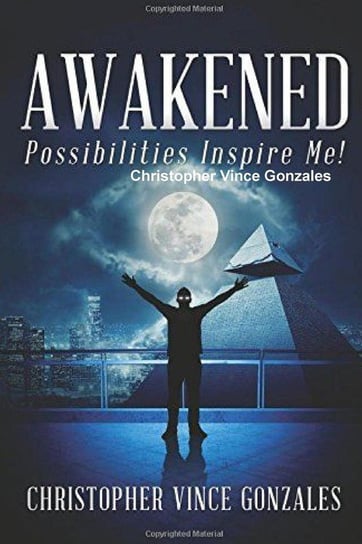 Awakened "Possibilities Inspire Me" Gonzales Christopher Vince