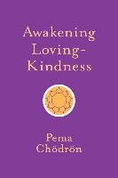 Awakening Loving-Kindness Chodron Pema
