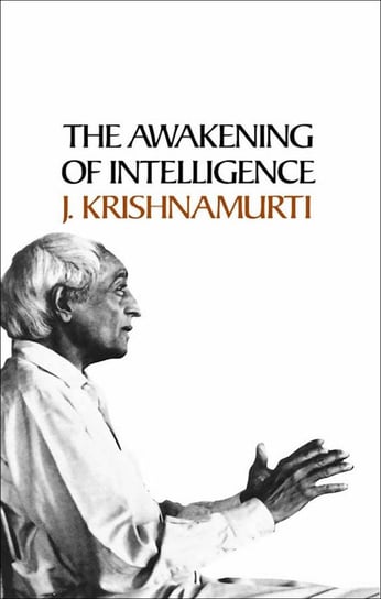 Awakening of Intelligence Krishnamurti Jiddu