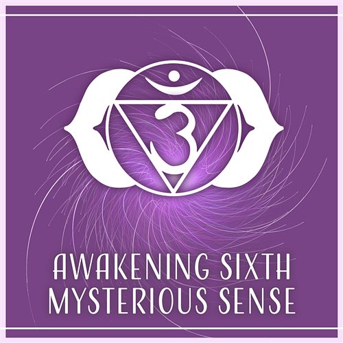 Awakening Sixth Mysterious Sense – Feeling Your Way to Intuition, Better Your Wellbeing, Hypnotic Music to De-Stress, Expand Your Spiritual Sight Mind State Zen Dimension