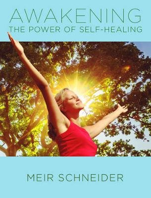 Awakening Your Power of Self-Healing Schneider Meir