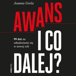 Awans i co dalej? 99 dni na odnalezienie się w nowej roli - audiobook Grela Joanna