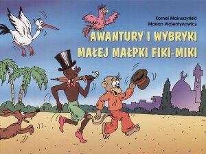 Awantury i wybryki małej małpki Fiki Miki Kornel Makuszyński, Walentynowicz Marian