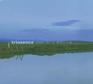 Away For a While Triosence