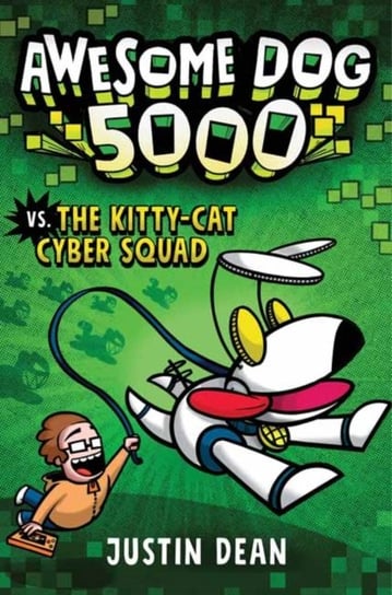 Awesome Dog 5000 vs. Kitty Cat Cyber Squad Justin Dean