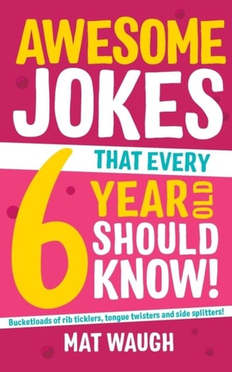 Awesome Jokes That Every 6 Year Old Should Know! Opracowanie zbiorowe