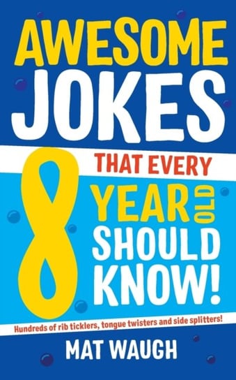 Awesome Jokes That Every 8 Year Old Should Know! Opracowanie zbiorowe