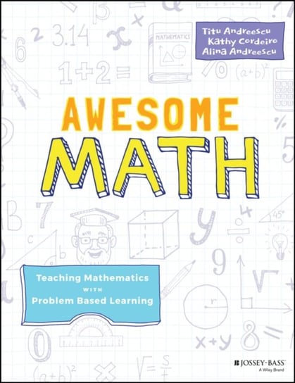 Awesome Math: Teaching Mathematics with Problem Based Learning Opracowanie zbiorowe