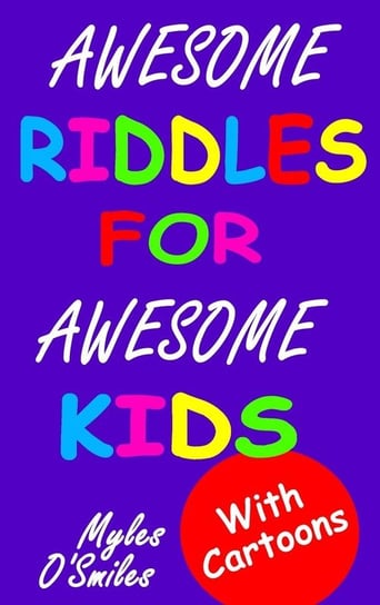 Awesome Riddles for Awesome Kids O'smiles Myles