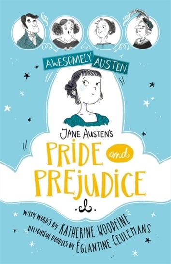 Awesomely Austen. Illustrated and Retold. Jane Austens Pride and Prejudice Woodfine Katherine, Austen Jane