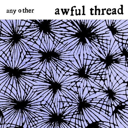 Awful Thread Any Other