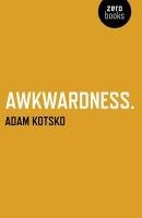 Awkwardness Kotsko Adam