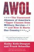 AWOL: The Unexcused Absence of America's Upper Classes from Military Service -- And How It Hurts Our Country Roth-Douquet Kathy, Schaeffer Frank