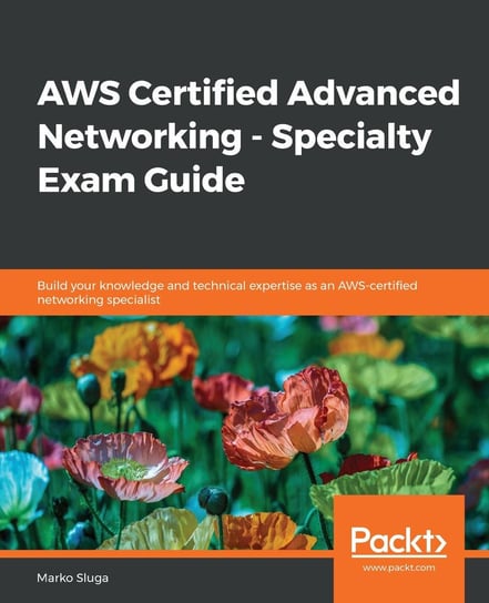 AWS Certified Advanced Networking - Specialty Exam Guide Marko Sluga