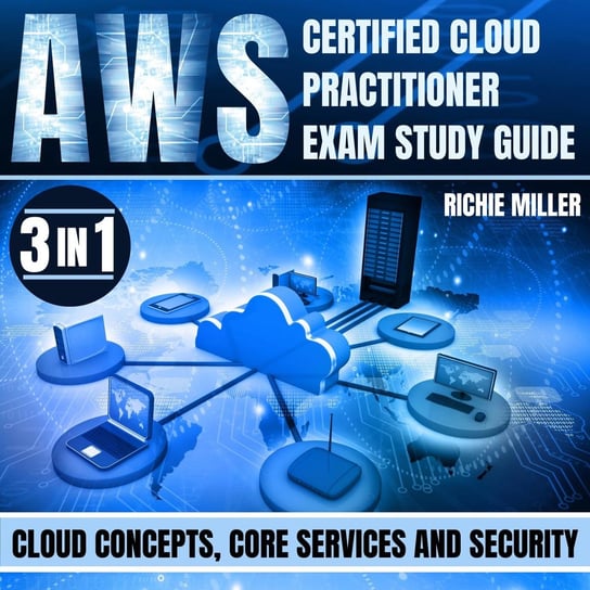 AWS Certified Cloud Practitioner Exam Study Guide - audiobook Richie Miller