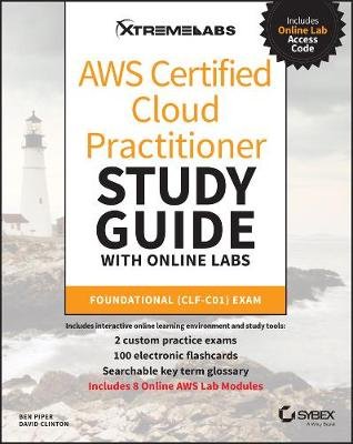 AWS Certified Cloud Practitioner Study Guide with Online Labs: Foundational (CLF-C01) Exam Ben Piper