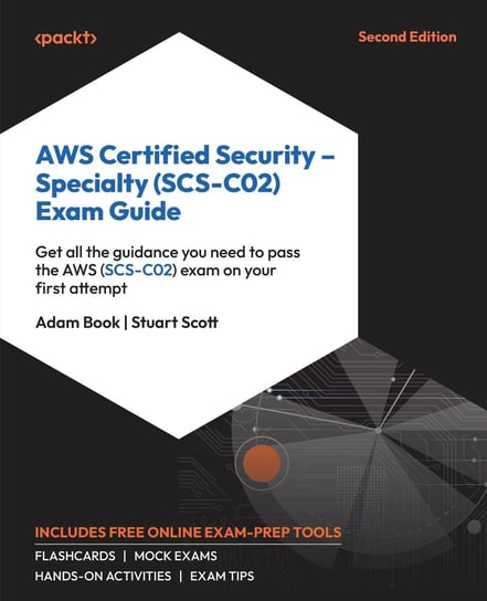 AWS Certified Security – Specialty (SCS-C02) Exam Guide Opracowanie zbiorowe