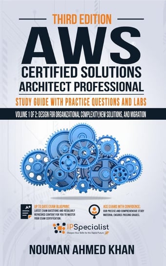 AWS Certified Solutions Architect. Professional Study Guide with Practice Questions & Labs. Volume 1 of 2 Nouman Ahmed Khan