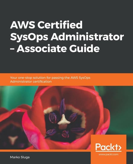 AWS Certified SysOps Administrator – Associate Guide Marko Sluga