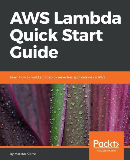 AWS Lambda Quick Start Guide - ebook epub Markus Klems