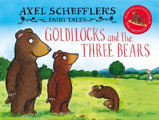 Axel Schefflers Fairy Tales: Goldilocks and the Three Bears Scheffler Axel