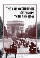 Axis Occupation of Europe Then and Now Ramsey Winston G.