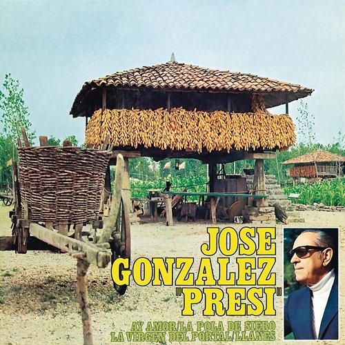 ¡Ay! Amor Jose Gonzalez "El Presi"