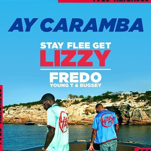 Ay Caramba Stay Flee Get Lizzy, Fredo, Young T & Bugsey