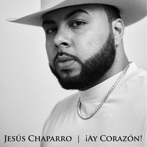 ¡Ay Corazón! Jesús Chaparro