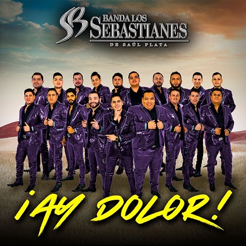 ¡Ay Dolor! Banda Los Sebastianes De Saúl Plata