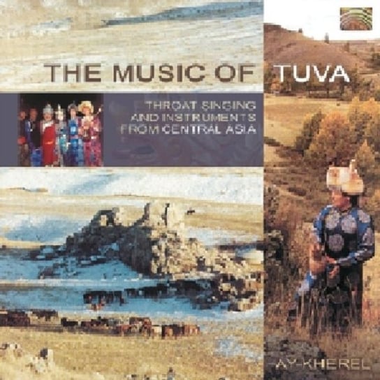 AY KHEREL THE MUSIC OF TUVA Ay-Kherel