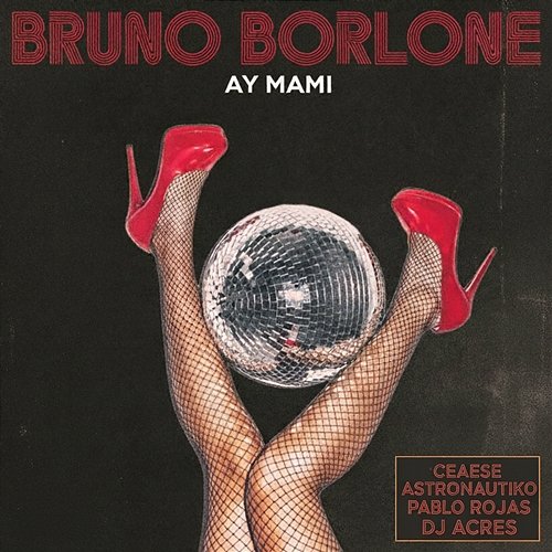 Ay Mami! Ceaese, DJ Acres, Astronautiko, Bruno Borlone, Pablo Rojas