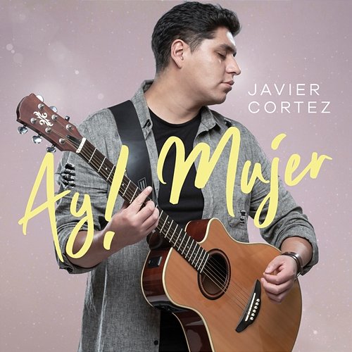 Ay! Mujer Javier Cortez