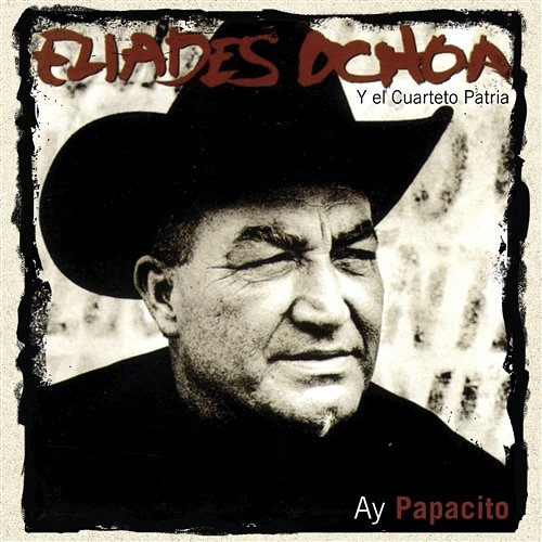 Ay Papacito Eliades Ochoa Y El Cuarteto Patria